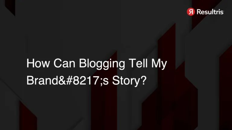 How Can Blogging Tell My Brand’s Story?