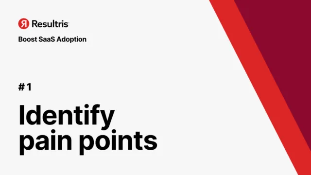 saas adoption - identify pain points